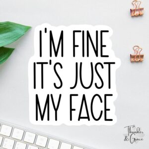 I’m Fine Just My Face Sticker