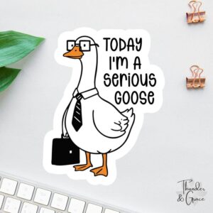 Today I’m A Serious Goose Sticker