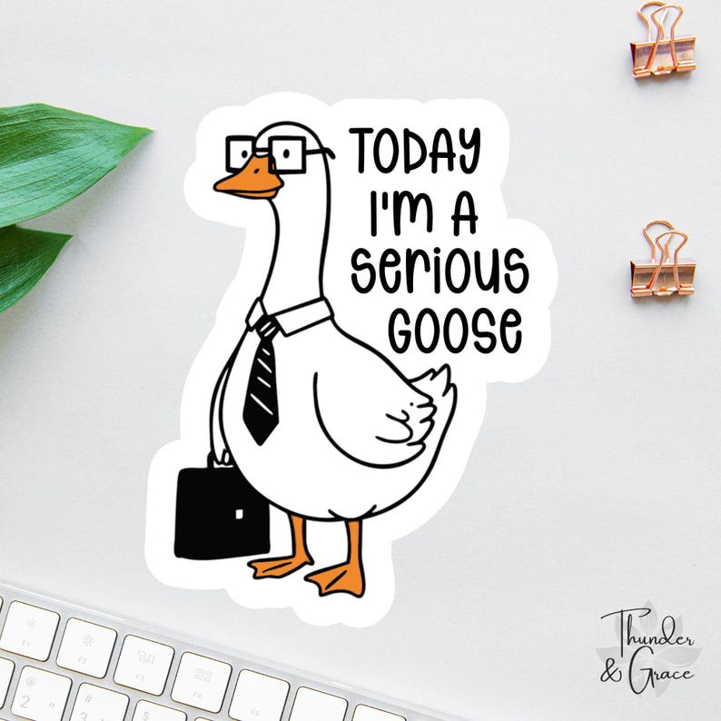 Today I’m A Serious Goose Sticker