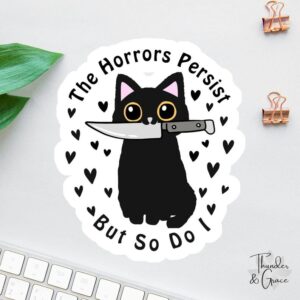 The Horrors Persist But So Do I Cat Sticker
